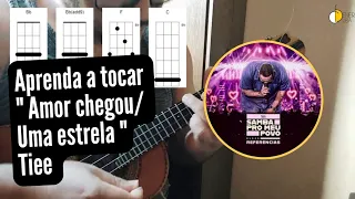 Amor Chegou/Uma estrela - Tiee - Aprenda a tocar Cavaco