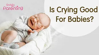 Crying in Babies: Is It Good or Bad?