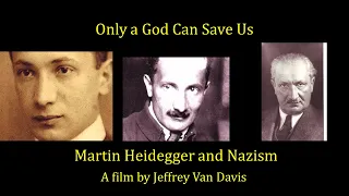 "Only a God Can Save Us" | Martin Heidegger & Nazism | A Film by Jeffrey Van Davis