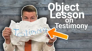 Object lesson for Sunday school on - Testimony