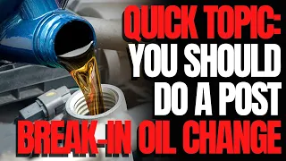 You Should Do a Post Break-in Oil Change: WCJ Quick Topics