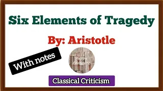 Six Elements of Tragedy by Aristotle (Literary Criticism and Theory) Classical Criticism.