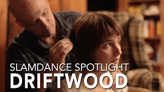 Slamdance Spotlight - Driftwood