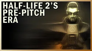 Half Life 2 Beta: The Pre-Pitch Era