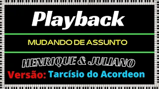 PLAY BACK (Mudando de Assunto) Henrique & Juliano - STYLO: Tarcísio do Acordeon