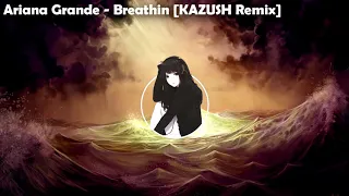 Ariana Grande - Breathin 中文CC歌詞[KAZUSH Remix - Drew Ryn Cover]