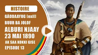 GÀDDAAYUG (exil) BUUR BA JOLOF, ALBURI NJAAY, 23 Mai 1890. Épisode 13