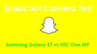 Samsung Galaxy S7 vs HTC One M9 - Snapchat Camera Quality Test