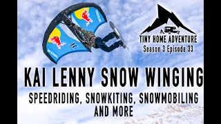 Tiny Home Adventure S3:E33 Kai Lenny Snow Winging, Snow kiting, Speedflying, and more!