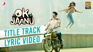 OK Jaanu - Full Song Lyric Video | Aditya Roy Kapur | Shraddha Kapur | @ARRahman  | Gulzar