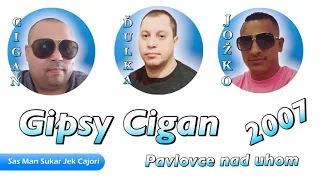 Gipsy Cigan - Sas Man Sukar Jek Cajori 2007 Cigan Jozko Dulka