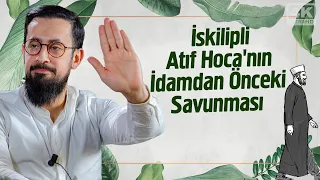 İskilipli Atıf Hoca'nın İdamdan Önceki Savunması | Mehmet Yıldız