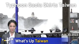 Typhoon Saola Skirts Taiwan, What's Up Taiwan – News at 20:00, August 30, 2023 | TaiwanPlus News