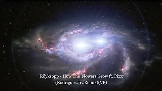 Röyksopp - How The Flowers Grow ft. Pixx (Rodriguez Jr. Remix)[VP]