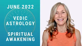 JUNE 2022 VEDIC ASTROLOGY FORECAST | Spiritual Awakening