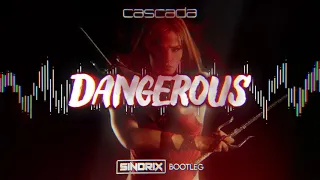 Cascada - Dangerous (SINDRIX BOOTLEG 2021)