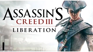 Assassin's Creed III: Liberation HD. Часть 1 : "Авелина"( без комментариев)