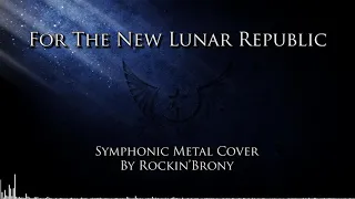 For The New Lunar Republic (Symphonic Metal Cover) - Rockin'Brony