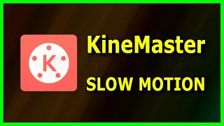 How to create a Slow-Motion effect in KineMaster App (2022)