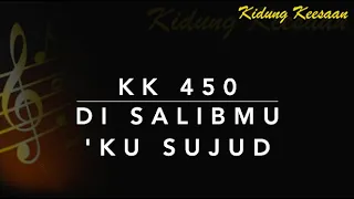 KK 450 Di SalibMu ‘Ku Sujud (I Am Coming to the Cross) - Kidung Keesaan