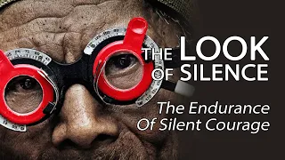 The Look Of Silence - The Endurance Of Silent Courage