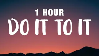 [1 HOUR] ACRAZE - Do It To It (Lyrics) ft. Cherish