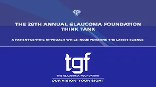 Session 1 - Glaucoma Data Integration - TGF's 28th Annual Scientific Think Tank