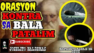 ORASYON KONTRA SA BALA AT PATALIM