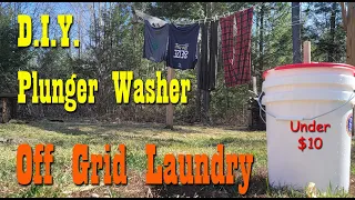 DIY Plunger Washer ~ Off Grid Laundry ~ Preparedness