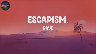 Escapism.  🎈  RAYE (Lyrics)