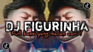 DJ FIGURINHA FULL BASS SLOW || YANG KALIAN CARI !