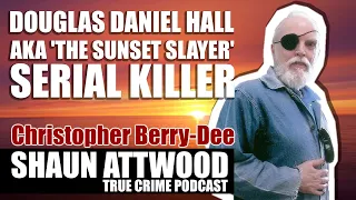 Douglas Daniel Clark aka ‘The Sunset Slayer’ Serial Killer: Christopher Berry-Dee