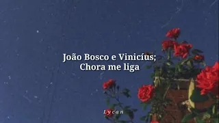 Chora me liga letra - João Bosco e Vinicíus