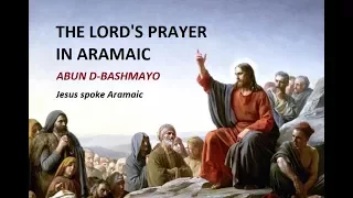 The Lord´s Prayer in Aramaic (Translation Aramaic/English/German)