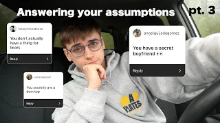Answering your assumptions about me & exposing my secrets