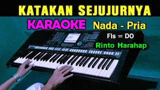 KATAKAN SEJUJURNYA - KARAOKE Nada Pria | Rinto Harahap