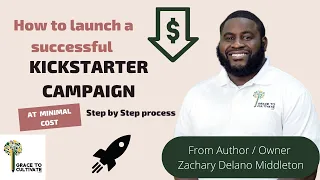 How to launch a successful Kickstarter Campaign at minimal cost - (Step by Step Process)