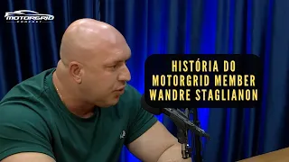 História do motorgrid member Wandre Staglianon | Motorgrid Brasil Podcast