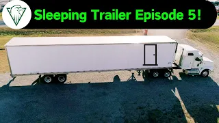 Converting a 53 Foot Trailer into a Sleeping Trailer! | Episode 5