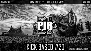 Dj Pir - Kick Based Mix 29 (Raw Hardstyle Mix August 2019)