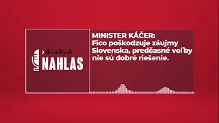 Minister Káčer: Fico poškodzuje záujmy Slovenska, predčasné voľby nie sú dobré riešenie | Aktuality