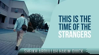 This Is The Time Of The Strangers ᴴᴰ ┇ Powerful Speech ┇ by Sheikh Abdullah Hakim Quick ┇ TDR ┇