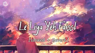 Le liya ye faisla slowed + rivarb couple goal ||Bollywood lodi