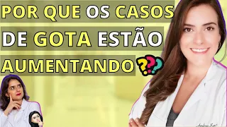 Por que os casos de gota aumentam? I Leo&carol Ensina