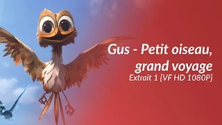 Gus - Petit oiseau, grand voyage - Extrait 1 [VF HD 1080P]