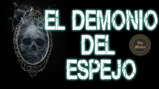 EL DEMONIO DEL ESPEJO - T2. CAPITULO. 1 (HISTORIAS DE TERROR)