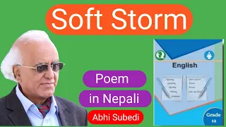 Soft Storm by Abhi Subedi || Soft Storm Class 12 Poem in Nepali