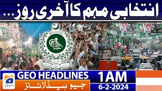 Geo News Headlines 1 AM | Last day of election campaign... | 6th February 2024