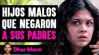 Hijos Malos Que Negaron A SUS PADRES | Dhar Mann