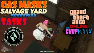 Tasks: Gas Masks | Salvage Yard Robberies: Podium | The Chop Shop | GTA Online